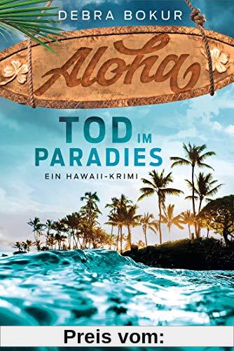 Aloha. Tod im Paradies: Ein Hawaii-Krimi